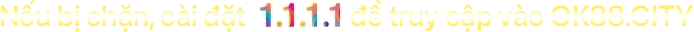 Hướng dẫn truy cập OK88